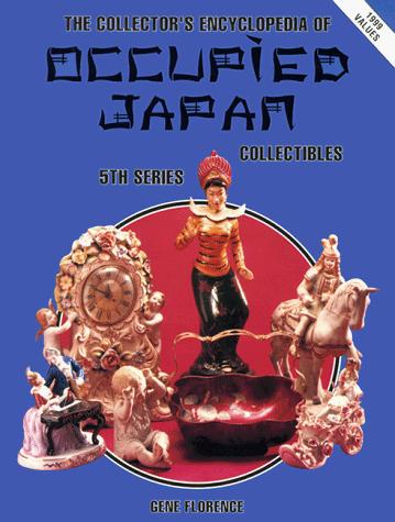 The Collector's Encyclopedia of Occupied Japan Collectibles