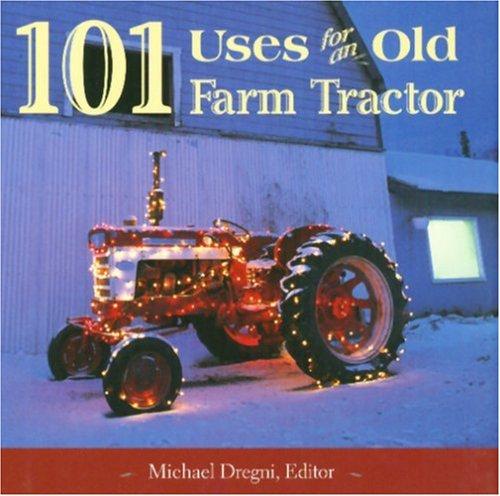 101 uses for an old farm tractor