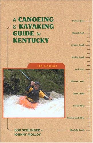 A Canoeing & Kayaking Guide to Kentucky, 5th Edition