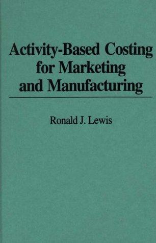 Activity-based costing for marketing and manufacturing