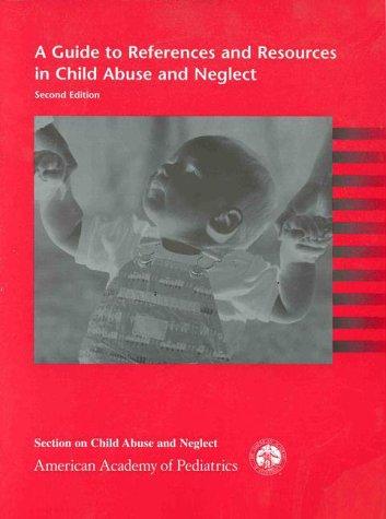 A Guide to References and Resources in Child Abuse and Neglect