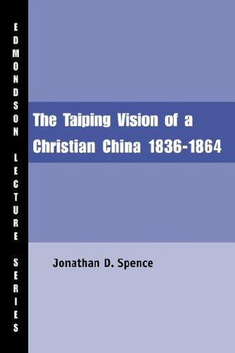 The Taiping vision of a Christian China, 1836-1864