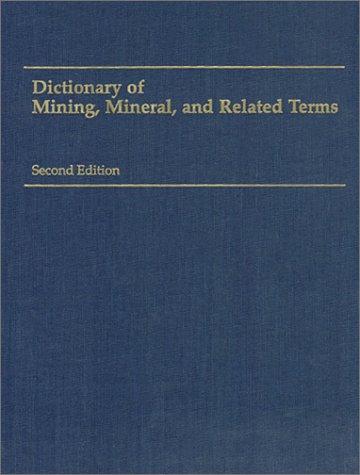 Dictionary of mining, mineral, and related terms