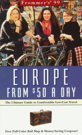 Frommer's '99 Europe from $50 a day: The Ultimate Guide to Low-Cost Travel