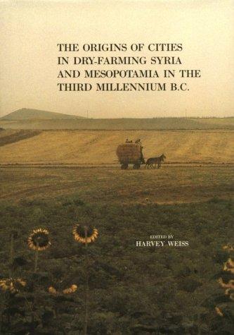 The Origins of cities in dry-farming Syria and Mesopotamia in the third millennium B.C.