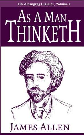 As a Man Thinketh (Life-Changing Classics Ser)