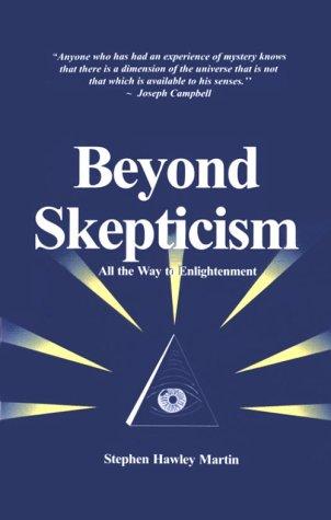 Beyond Skepticism, All the Way to Enlightenment