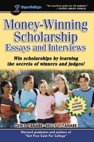 Money-Winning Scholarship Essays and Interviews