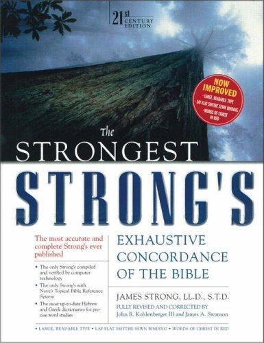 The Strongest Strong's Exhaustive Concordance of the Bible