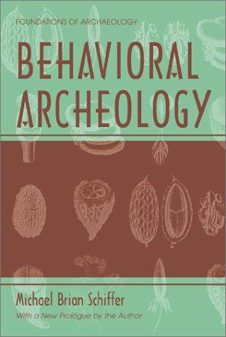 Behavioral Archeology (Foundations of Archaeology) (Foundations of Archaeology)