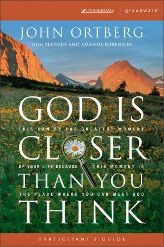 God Is Closer Than You Think Participant's Guide