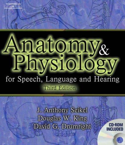 Anatomy & Physiology for Speech, Language, and Hearing