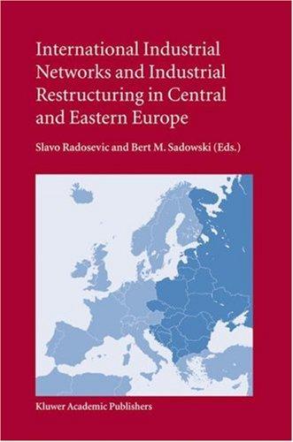 International Industrial Networks and Industrial Restructuring in Central and Eastern Europe