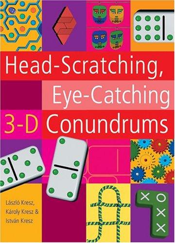Head-scratching, eye-catching, 3-D conundrums