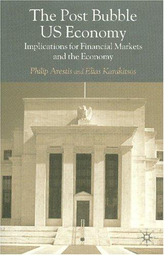 Post-Bubble US Economy: Implications for Financial Markets and the Economy