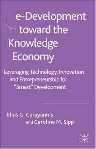 E-Development Toward the Knowledge Economy: Leveraging Technology, Innovation and...