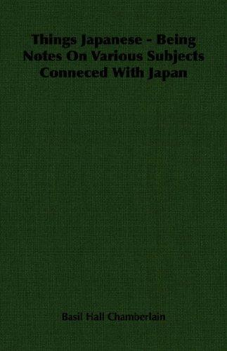 Things Japanese - Being Notes On Various Subjects Conneced With Japan