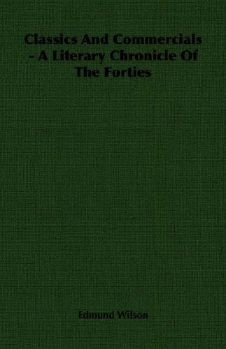 Classics And Commercials - A Literary Chronicle Of The Forties