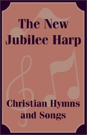 The New Jubilee Harp Christian Hymns and Songs