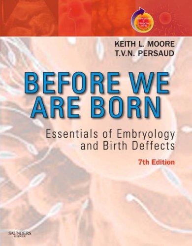 Before We Are Born: Essentials of Embryology and Birth Defects
