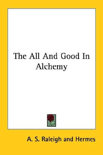 The All And Good In Alchemy