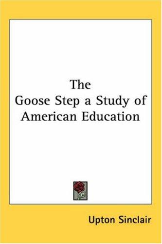 The Goose Step a Study of American Education