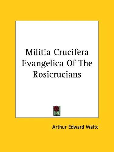 Militia Crucifera Evangelica Of The Rosicrucians
