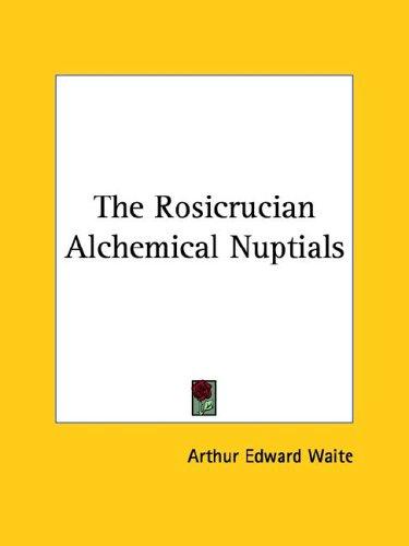 The Rosicrucian Alchemical Nuptials