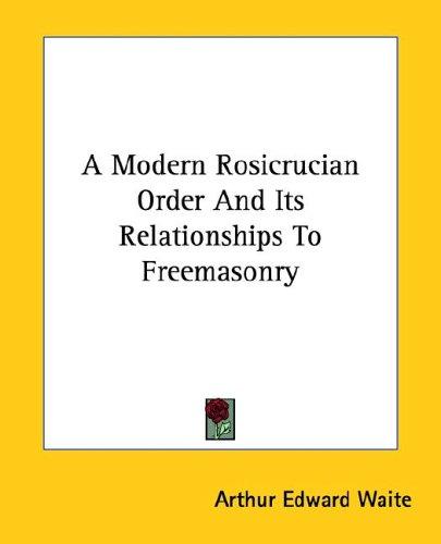 A Modern Rosicrucian Order and Its Relationships to Freemasonry