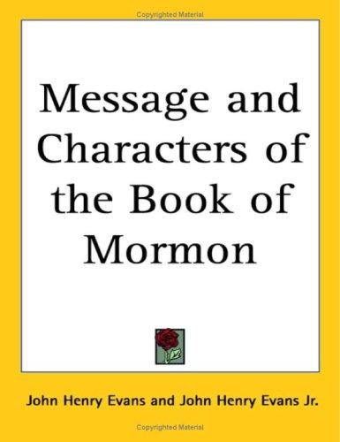 The Message and Characters of the Book of Mormon