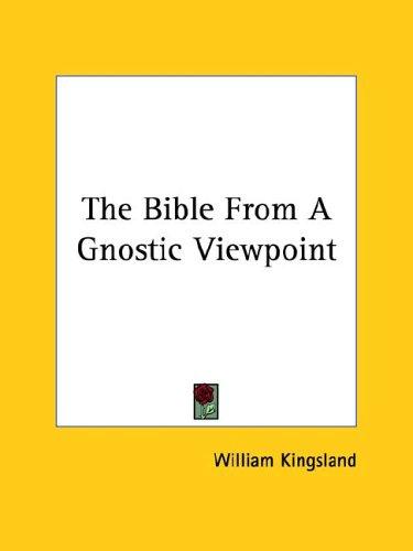 The Bible From A Gnostic Viewpoint