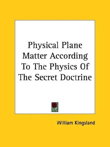 Physical Plane Matter According To The Physics Of The Secret Doctrine