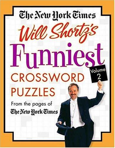 The New York Times Will Shortz's Funniest Crossword Puzzles Volume 2
