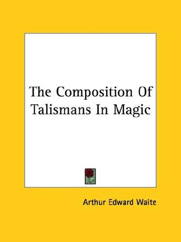 The Composition of Talismans in Magic
