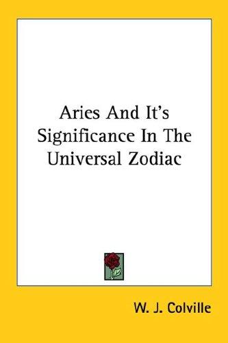 Aries And Its Significance In The Universal Zodiac