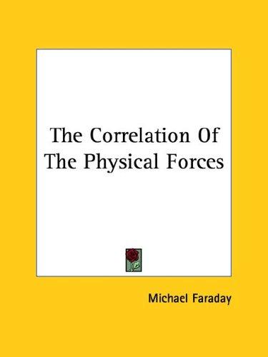 The Correlation of the Physical Forces