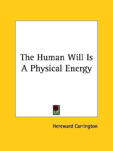 The Human Will Is A Physical Energy