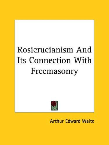 Rosicrucianism and Its Connection With Freemasonry