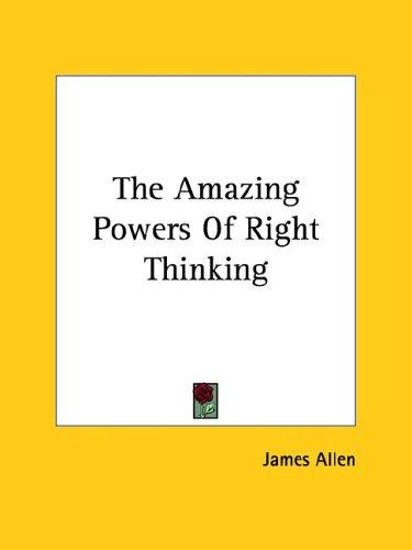The Amazing Powers of Right Thinking