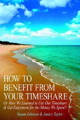 HOW TO BENEFIT FROM YOUR TIMESHARE