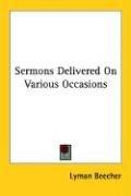 Sermons Delivered On Various Occasions