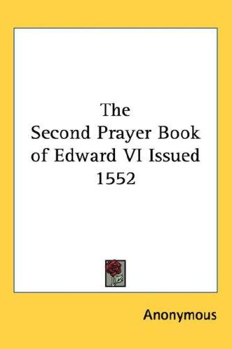The Second Prayer Book of Edward VI Issued 1552