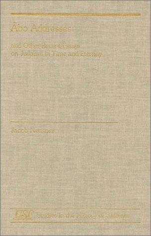 Abo Addresses and Other Recent Essays on Judaism in Time and Eternity