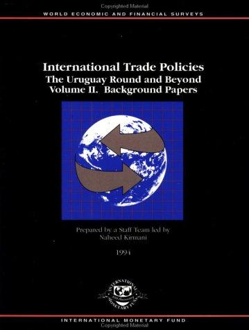 International Trade Policies: The Uruguay Round and Beyond