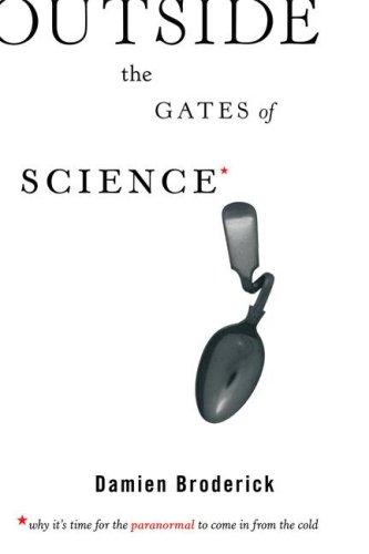 Outside the gates of science : why it's time for the paranormal to come in from the cold