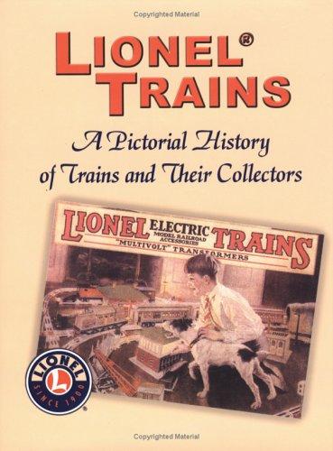 Lionel Trains: A Pictorial History of Trains and Their Collectors