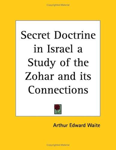 Secret Doctrine in Israel: A Study of the Zohar and its Connections