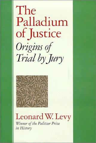 The palladium of justice : origins of trial by jury