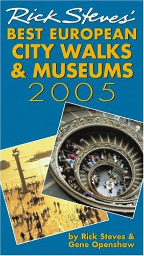 Rick Steves' 2005 Best European City Walks and Museums