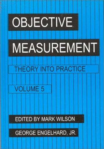 Objective Measurement: Theory Into Practice, Volume 5